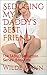 Seducing My Daddy's Best Fr...