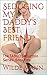 Seducing My Daddy's Best Friend by Wilde Mann