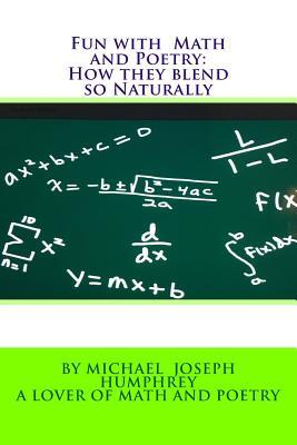 Fun With Math And Poetry: How They Blend So Naturally (Volume 1)