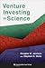 Venture Investing in Science (Columbia Business School Publishing)