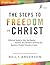 The Steps to Freedom in Christ: A Biblical Guide to Help You Resolve Personal and Spiritual Conflicts and Become a Fruitful Disciple of Jesus