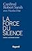 La Force Du Silence by Robert Sarah
