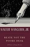 Beate Not the Poore Desk by Walter Wangerin Jr.