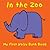 In the Zoo (My First Noisy Bath Books)