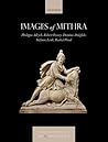 Images of Mithra (Visual Conversations in Art and Archaeology Series)