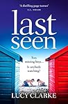 Last Seen by Lucy Clarke