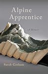 Alpine Apprentice (Crux: The Georgia Series in Literary Nonfiction Ser.)