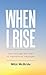 When I Rise: 52 Devotional Thoughts to Take You Through the Year