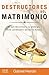 Destructores del matrimonio: El que desconoce a su enemigo, ésta condenado a perder la batalla. (Spanish Edition)