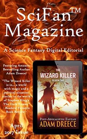 SciFanTM Magazine April 2017: A Science Fantasy Digital Editorial (Kindle Edition)