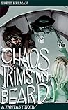 Chaos Trims My Beard