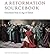 A Reformation Sourcebook: Documents from an Age of Debate