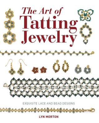The Art of Tatting Jewelry: Exquisite Lace and Bead Designs (Paperback)
