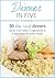 Dinner in Five: Thirty Low Carb Dinners. Up to 5 Net Carbs & 5 Ingredients Each! (Keto in Five Book 3)