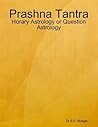 Prashna Tantra: Horary Astrology or Question Astrology