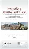 International Disaster Health Care: Preparedness, Response, Resource Management, and Education