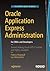 Oracle Application Express Administration: For DBAs and Developers