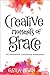 Creative Moments of Grace: An Interactive Journaling Experience