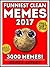 Memes: Over 3000 Hilarious Clean Memes and Jokes 2017 + FREE Gift Inside (Book 110)(Funny Memes 2017 - Memes for Kids - Ultimate Memes - Cat Memes - Pokemon Memes - Memes XL - Memes Free Bonus)