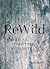 ReWild: The Art of Returnin...