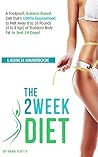 The 2 Week Diet: A Foolproof, SCIENCE-BASED Diet that's 100% GUARANTEED to Melt Away 8 to 16 Pounds (4 to 8 kgs) of Stubborn Body Fat IN JUST 14 DAYS!