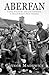 Aberfan A Story of Survival, Love and Community in One of Britan's Worst Disas by Gaynor Madgwick