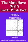 The Must Have 2017 Sudoku Puzzle Book: 200 Puzzles Volume 3