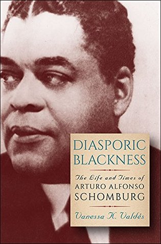 Diasporic Blackness: The Life and Times of Arturo Alfonso Schomburg (Kindle Edition)