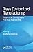 Mass Customized Manufacturing: Theoretical Concepts and Practical Approaches