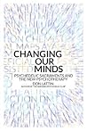 Changing Our Minds: Psychedelic Sacraments and the New Psychotherapy