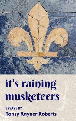 It's Raining Musketeers: Essays (Kindle Edition)