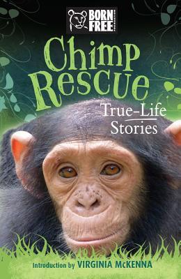 Chimp Rescue: True-Life Stories (Born Free...Books)
