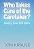 Who Takes Care of the Caretaker? by Tom Krause