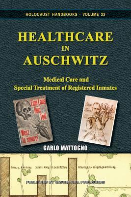 Healthcare in Auschwitz: Medical Care and Special Treatment of Registered Inmates