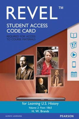Learning U.S. History, Semester 2 -- Revel Access Code (Brands, Revel for Learning U.S. History)