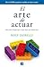 El arte de actuar (Spanish Edition)