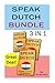 Speak Dutch: Speak Dutch 3 in 1 (How to Speak Dutch, Dutch for Advanced, Dutch Language, Learn Dutch, How to Learn Dutch, Speaking Dutch, Learning Dutch, Dutch Guide, Dutch Quickly)