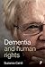 Dementia and Human Rights by Suzanne E. Cahill