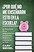 ¿Por Qué No Me Enseñaron Esto En La Escuela?: 99 Principios de la Administración del Dinero Personal a Seguir en la Vida (Spanish Edition)