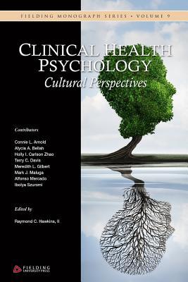 Clinical Health Psychology: Cultural Perspectives (Fielding Monograph Series)