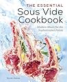The Essential Sous Vide Cookbook: Modern Meals for the Sophisticated Palate