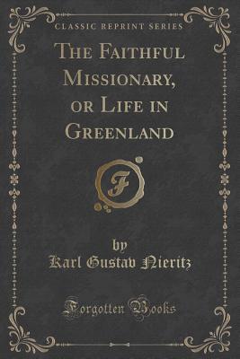 The Faithful Missionary, or Life in Greenland