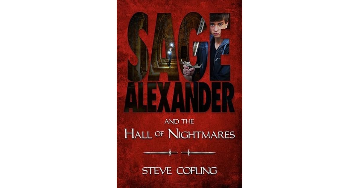 Sage Alexander and the Hall of Nightmares by Steve Copling