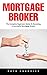 Mortgage Broker: The Comple...
