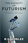 The Audacity of Futurism: A Pragmatic Approach to Envisioning the Future