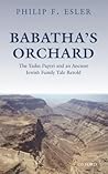 Babatha's Orchard: The Yadin Papyri and an Ancient Jewish Family Tale Retold
