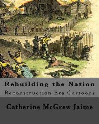 Rebuilding the Nation: Reconstruction Era Cartoons and other Illustrations (Civil Rights)