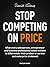 Stop Competing on Price: Wh...