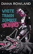 White Trash Zombie Unchained