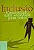 Inclusão: construindo uma sociedade para todos